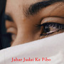Jahar Judai Ke Pibo