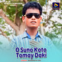 O Suno Koto Tomay Daki