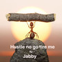 Hustle No Go Tire Me