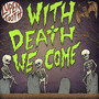 With Death We Come (Explicit)