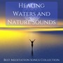 Healing Waters and Nature Sounds: Best Meditation Songs Collection, Yoga, Spa Music