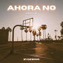 Ahora No (Explicit)