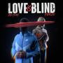 Love Is Blind (Explicit)