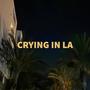 Crying in LA