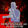 Gostosinho no Azeite (Explicit)