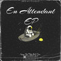 En Attendant - EP (Explicit)