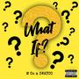 What If (feat. 3WAYCO) [Explicit]