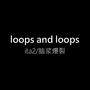 loops and loops