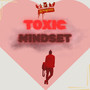 Toxic Mindset (Explicit)