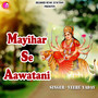 Mayihar Se Aawatani