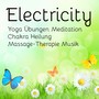 Electricity - Yoga Übungen Meditation Chakra Heilung Massage-Therapie Musik mit Lounge Chill Entspannung Klänge