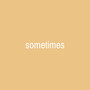 Sometimes (Demo)