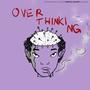 Overthinking (Explicit)