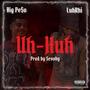 Uh-Huh (feat. LuhRhi) [Explicit]