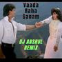 Vaada Raha Sanam (feat. Rahul Pandey) [Dj Anshul Makhija Remix]