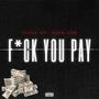 FCK YOU PAY (feat. VITAL) [Explicit]