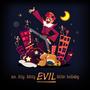 An Itty Bitty Evil Little Lullaby (from Epithet Erased) (feat. Kyle Igneczi & Dani Chambers)