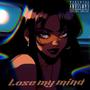 Lose my mind (Explicit)