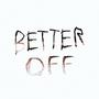 Better Off