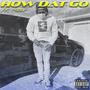 How Dat Go (Explicit)