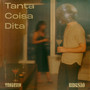 Tanta Coisa Dita