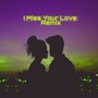 I Miss Your Love (Remix)