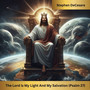 The Lord Is My Light and My Salvation (Psalm 27)