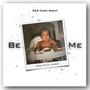 Be Me (Explicit)