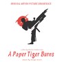A Paper Tiger Burns (Original Motion Picture Soundtrack)