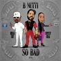 So Bad (Explicit)