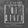 Be Still (feat. Katie Ludden)