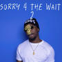 sorry 4 the wait 2 (Explicit)