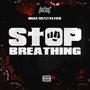 Stop Breathing (feat. BGM Heartless) [Explicit]