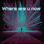 Where are u now (feat. Yvng way & Scori)