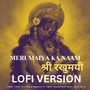 Meri Maiya Ka Naam Shree Rakhumaai Lofi Version