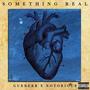 Something Real (feat. Notoriou$) [Explicit]