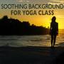 Soothing Background for Yoga Class - Zen Harmony for Five Senses, Calming Music