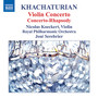 Khachaturian, A.I.: Violin Concerto / Concerto-Rhapsody for Violin and Orchestra (Koeckert, Royal Philharmonic, Serebrier)