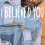 I Believed You (feat. Allie Burns) [Explicit]