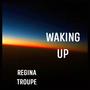 Waking Up (feat. Regina Troupe)