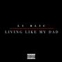 Living Like My Dad (Explicit)