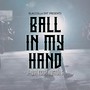 Ball in My Hand (feat. Mistuh G) [Explicit]