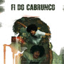 Fi do Cabrunco (Explicit)