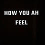 how you ah feel (Explicit)