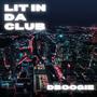 Lit In Da Club (Explicit)