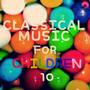 Classical Music for Children 10