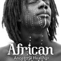African Ancestral Healing: Tribal Shamanic Music Collection