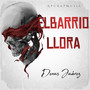 El Barrio Llora (Explicit)