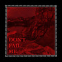 DON'T FAIL ME. (Explicit)