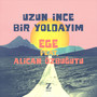 Uzun İnce Bir Yoldayım